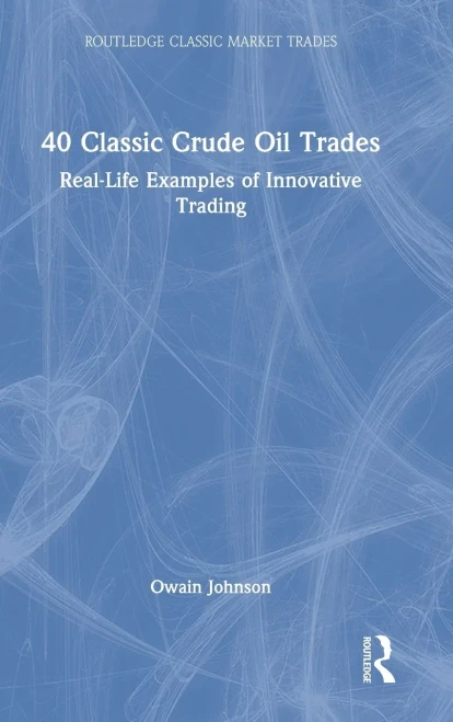 40 Classic Crude Oil Trades : Real-Life Examples Of Innovative Trading - 9780367700416