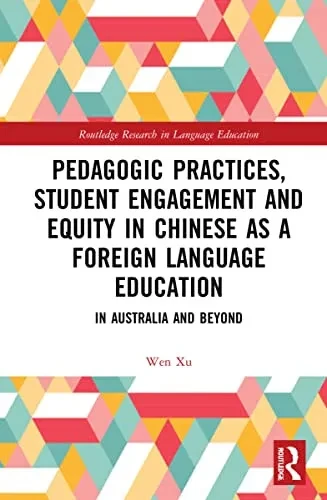 Pedagogic Practices, Student Engagement And Equity In Chinese As A Foreign Language Education : In Australia And Beyond