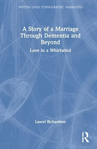 A Story Of A Marriage Through Dementia And Beyond : Love In A Whirlwind - 9781032181127