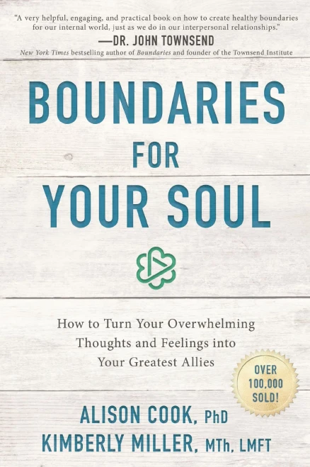 Boundaries for Your Soul: How to Turn Your Overwhelming Thoughts and Feelings into Your Greatest Allies