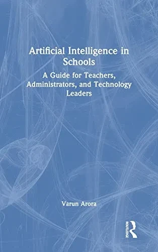 Artificial Intelligence In Schools : A Guide For Teachers, Administrators, And Technology Leaders - 9781032023991