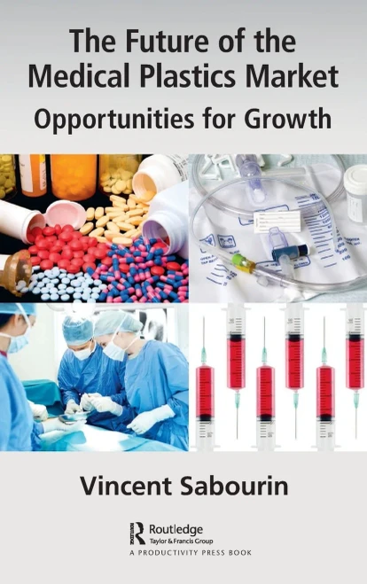 The Future Of The Medical Plastics Market : Opportunities For Growth - 9781032080925