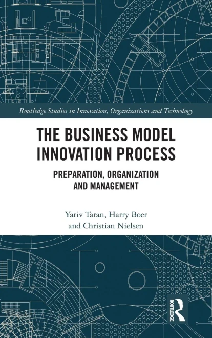 The Business Model Innovation Process : Preparation, Organization And Management
