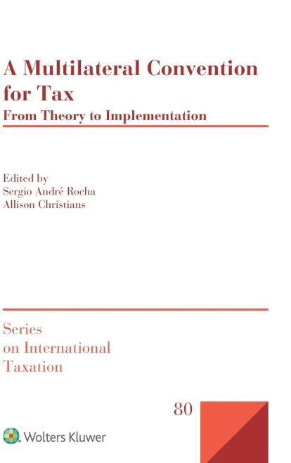 A Multilateral Convention For Tax : From Theory To Implementation