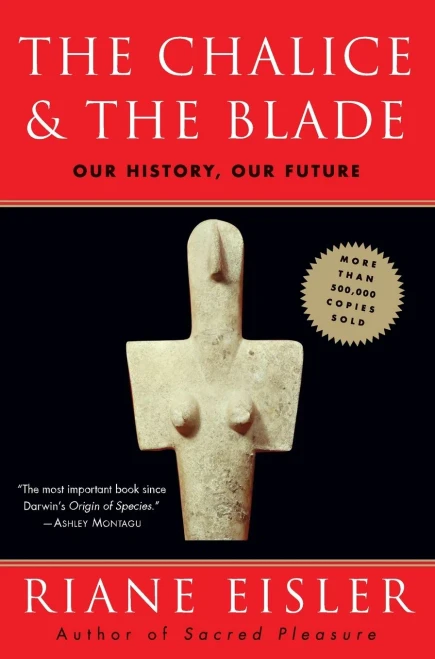 The Chalice and the Blade: Our History, Our Future