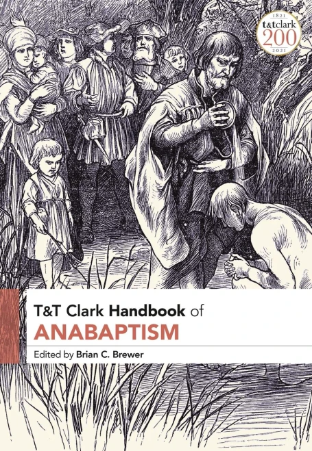 T&T Clark Handbook Of Anabaptism