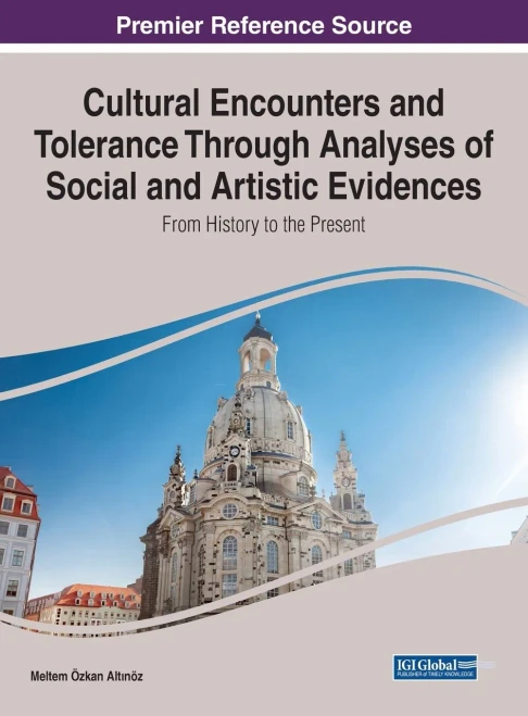 Cultural Encounters And Tolerance Through Analyses Of Social And Artistic Evidences : From History To The Present - 9781799894384