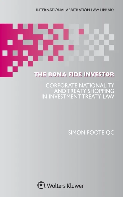 The Bona Fide Investor : Corporate Nationality And Treaty Shopping In Investment Treaty Law