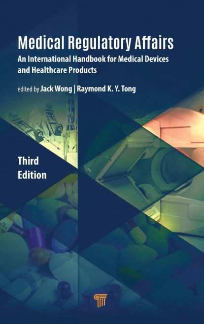 Medical Regulatory Affairs : An International Handbook For Medical Devices And Healthcare Products