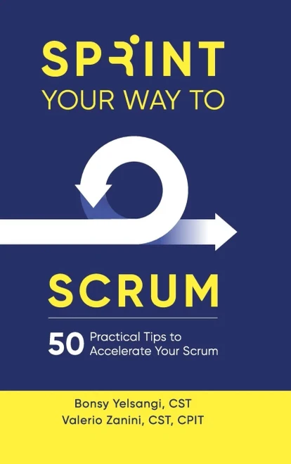 Sprint Your Way To Scrum : 50 Practical Tips To Accelerate Your Scrum