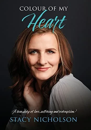 Colour Of My Heart : A True Story Of Love, Suffering And Redemption