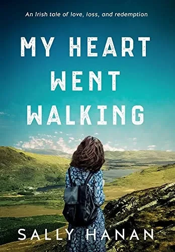My Heart Went Walking : An Irish Tale Of Love, Loss, And Redemption - 9781733333030