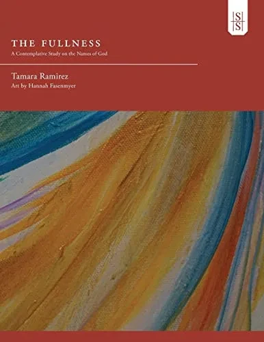 The Fullness : A Contemplative Study On The Names Of God