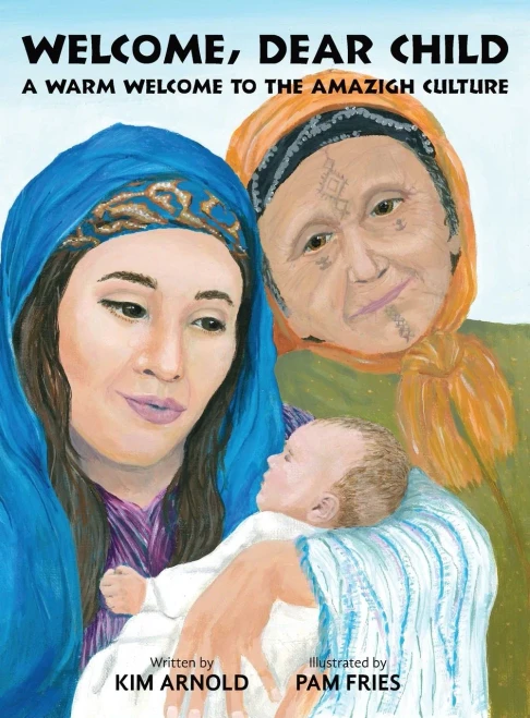 Welcome, Dear Child : A Warm Welcome To The Amazigh Culture - 9781732886810