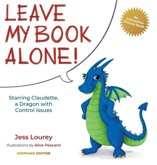 Leave My Book Alone! : Starring Claudette, A Dragon With Control Issues - 9781948584531