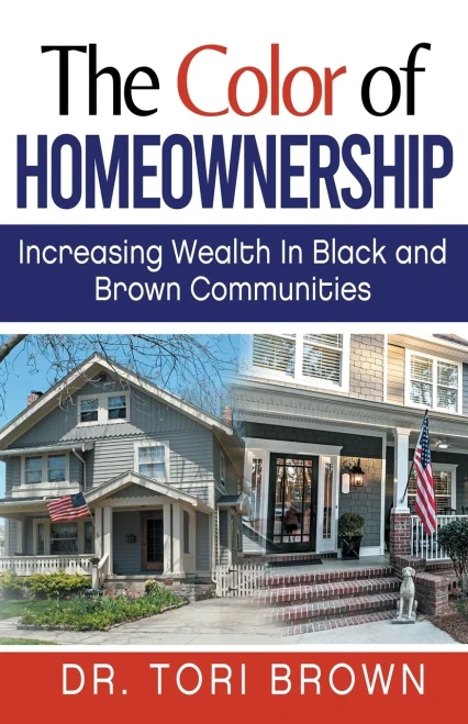 The Color Of Homeownership : Increasing Wealth In Black And Brown Communities