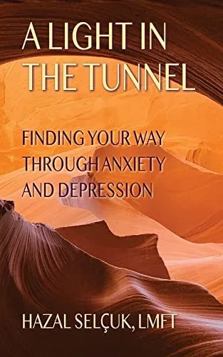 A Light In The Tunnel: Finding Your Way Through Anxiety And Depression