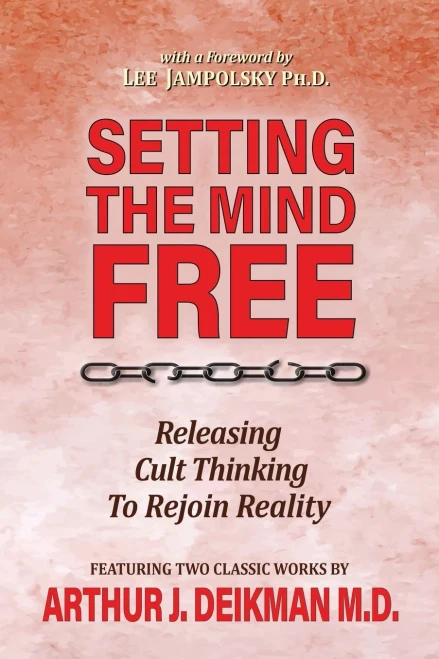 Setting The Mind Free : Releasing Cult Thinking To Rejoin Reality