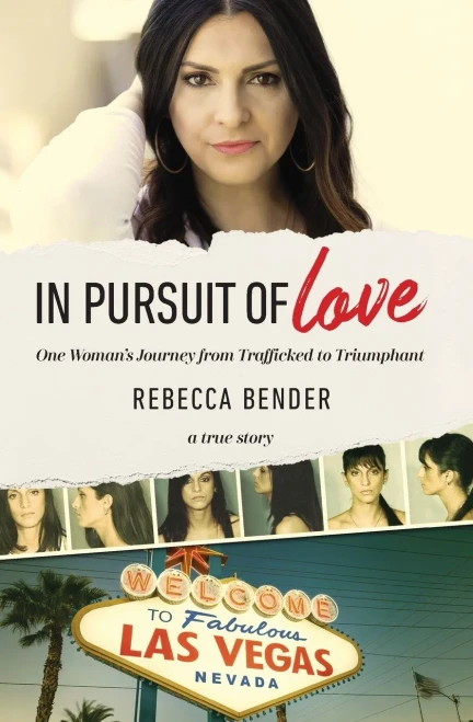 In Pursuit of Love: One Woman�s Journey from Trafficked to Triumphant