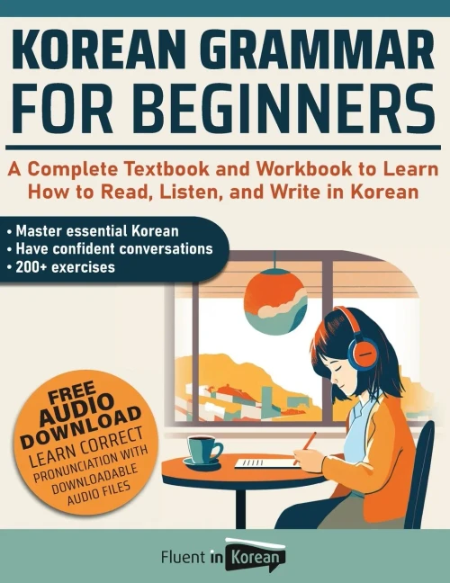 Korean Grammar For Beginners Textbook + Workbook Included : Supercharge Your Korean With Essential Lessons And Exercises