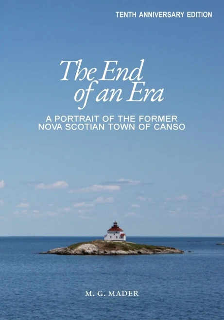 The End Of An Era: A Portrait Of The Former Nova Scotian Town Of Canso - 9780995921733