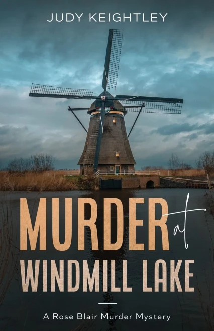 Murder At Windmill Lake : A Rose Blair Murder Mystery