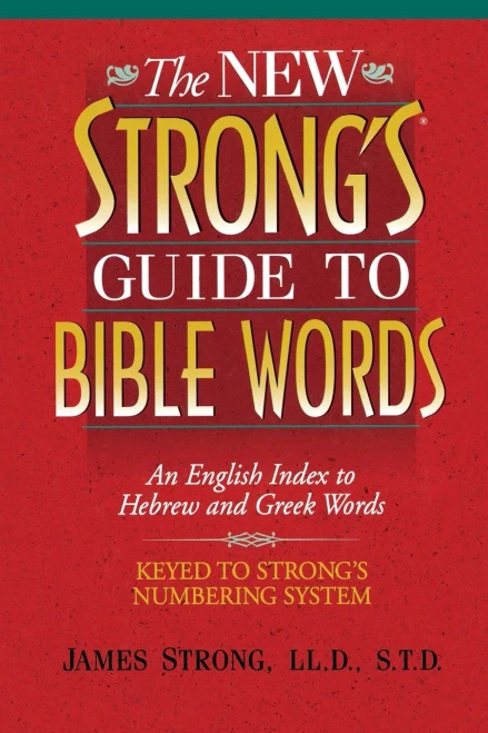 The New Strong's Guide to Bible Words: An English Index to Hebrew and Greek Words