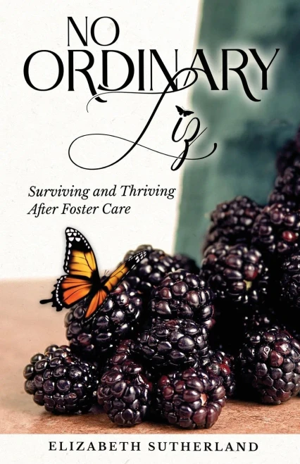 No Ordinary Liz: Surviving And Thriving After Foster Care