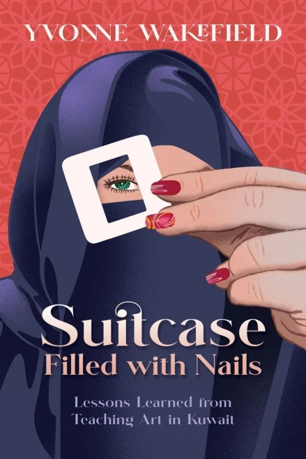 Suitcase Filled With Nails : Lessons Learned From Teaching Art In Kuwait