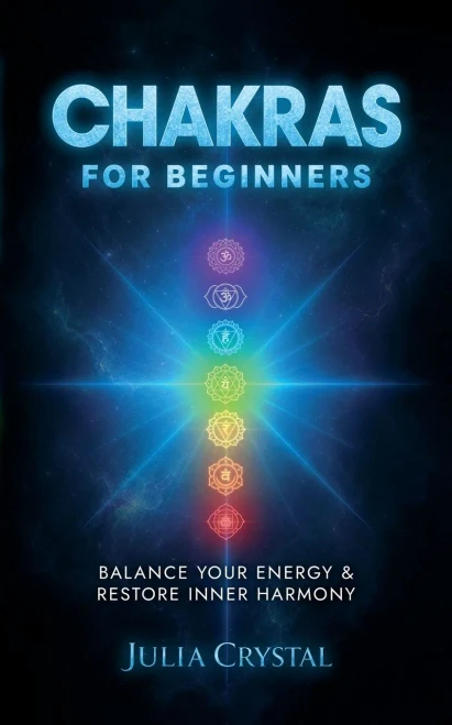 Chakras For Beginners : The Complete Guide To Awaken And Balance Your Chakras, Learn To Chakra Meditation Techniques Of Yoga Therapy, And Achieve Higher Consciousness Using Chakra Healing