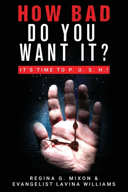 How Bad Do You Want It? It'S Time To P. U. S. H.