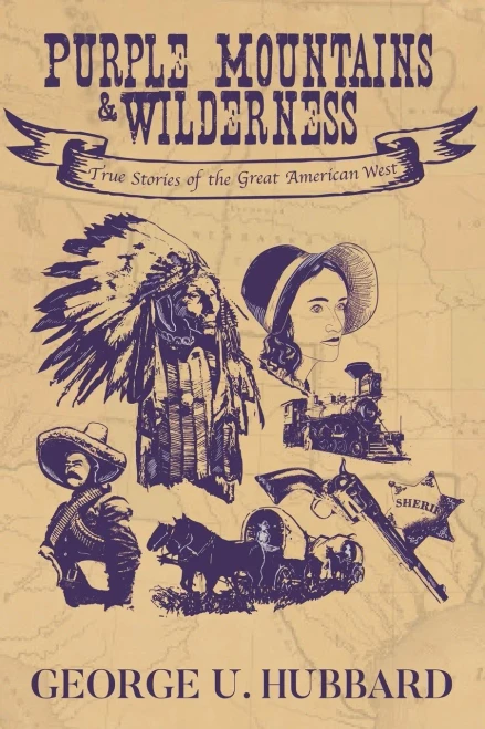 Purple Mountains & Wilderness : True Stories Of The Great American West