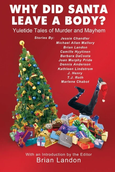 Why Did Santa Leave A Body? : Yuletide Tales Of Murder And Mayhem
