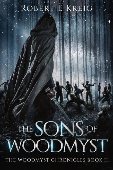 The Sons Of Woodmyst : The Woodmyst Chronicles Book Ii