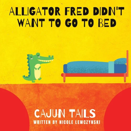 Cajun Tails : Alligator Fred Didn'T Want To Go To Bed