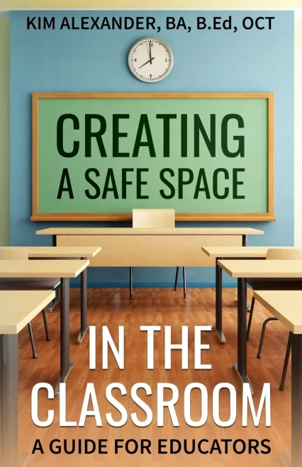 Creating A Safe Space In The Classroom : A Guide For Educators