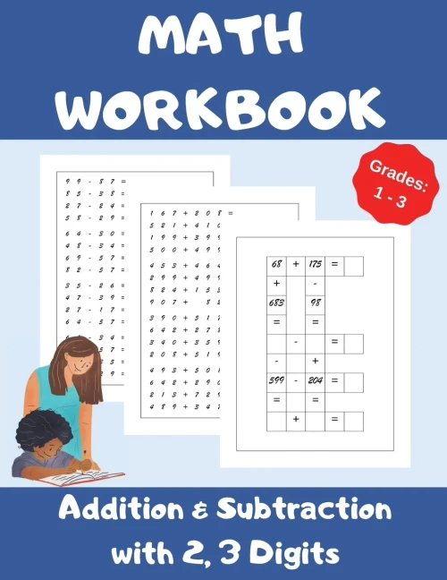 Math Workbook, Addition And Subtraction With 2,3 Digits, Grades 1-3 : Over 1300 Math Drills; 100 Pages Of Practice - Adding And Subtracting With 2 And 3 Digits; 20 Pages Of Fun Math Games.