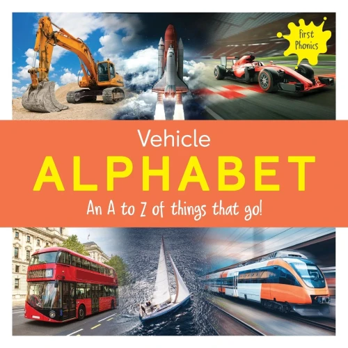 Vehicle Alphabet : An A To Z Of Things That Go!