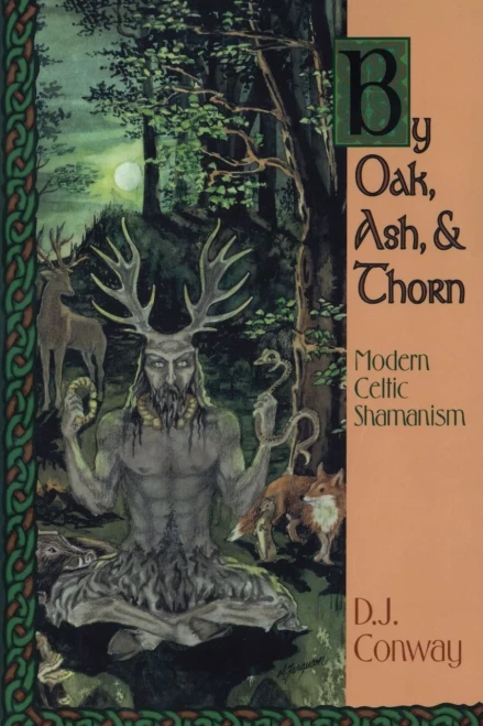 By Oak, Ash, & Thorn: Modern Celtic Shamanism (Llewellyn's Celtic Wisdom)