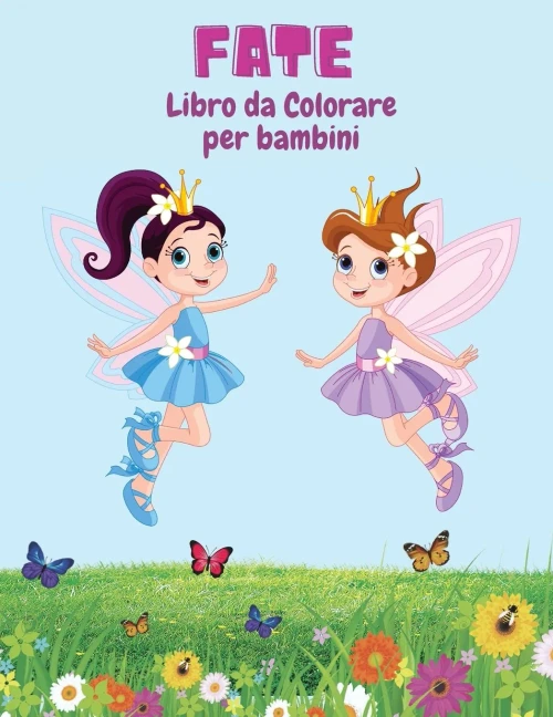 Fate Libro Da Colorare Per Bambini : Pagine Da Colorare Divertenti, Carine E Uniche Per Bambini Con Adorabili Disegni Di Fate