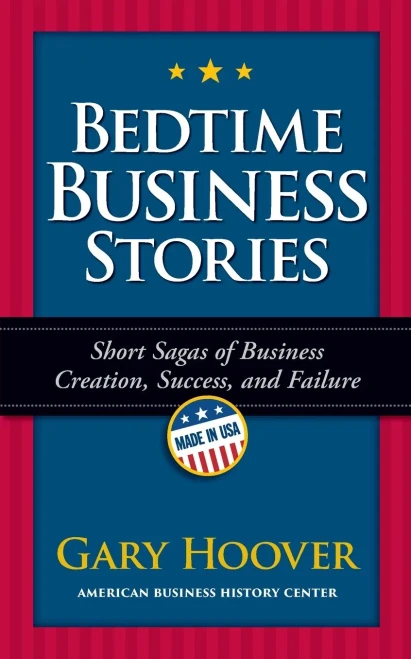 Bedtime Business Stories : Short Sagas Of Business Creation, Success, And Failure