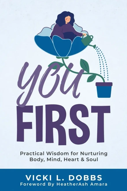 You First: Practical Wisdom For Nurturing Body, Mind, Heart, And Soul