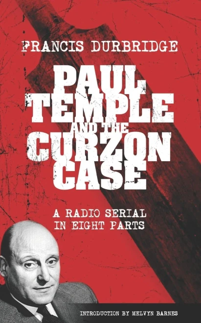 Paul Temple And The Curzon Case (Scripts Of The Radio Serial)