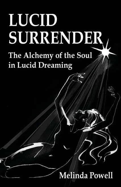 Lucid Surrender : The Alchemy Of The Soul In Lucid Dreaming