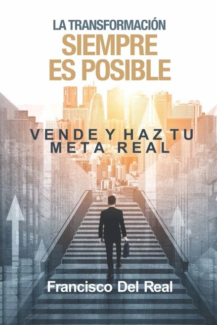 La Trasformación Siempre Es Posible : Vende Y Haz Tu Meta Real