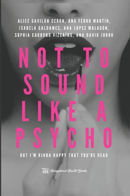Not To Sound Like A Psycho: But I'M Kinda Happy That You'Re Dead