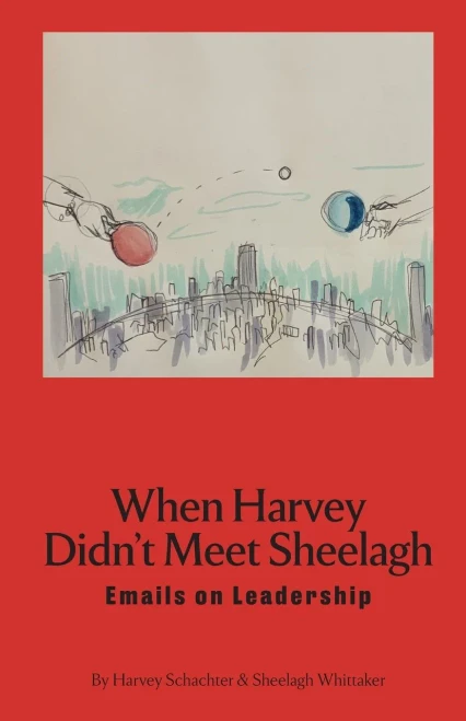 When Harvey Didn'T Meet Sheelagh : Emails On Leadership