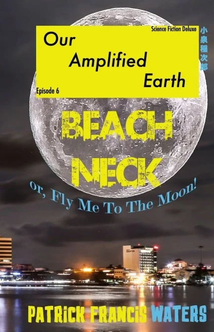 Our Amplified Earth, Episode 6 : Beachneck Or, Fly Me To The Moon