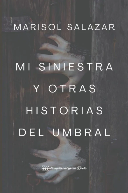 Mi Siniestra Y Otras Historias Del Umbral