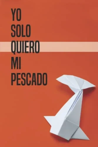Yo Solo Quiero Mi Pescado